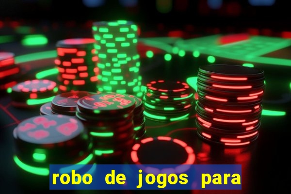 robo de jogos para ganhar dinheiro